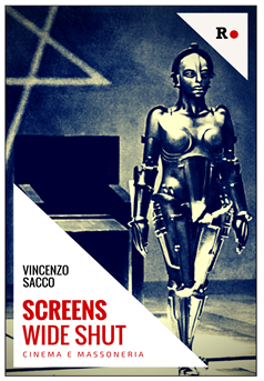 Dal 17 luglio in libreria 'Screens wide shut'. Cinema e massoneria  di  Vincenzo Sacco