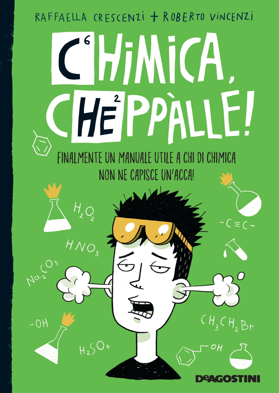 “Chimica, cheppàlle! “di Raffaella Crescenzi e Roberto Vincenzi un libro che guiderà a capirne qualcosa  