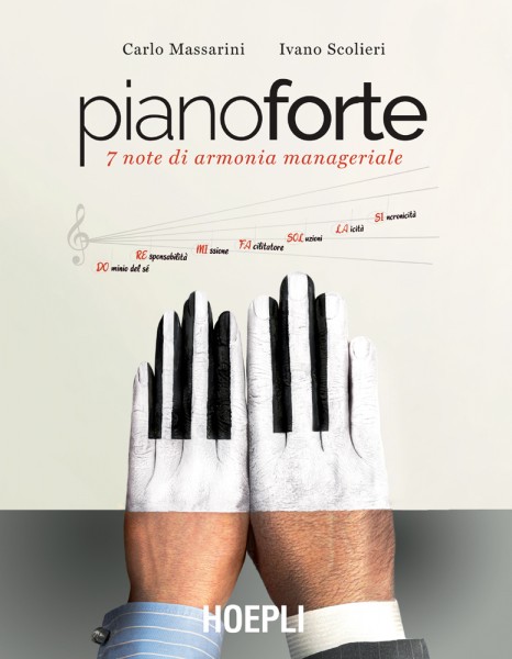 “Pianoforte: 7 note di armonia manageriale” di Carlo Massarini e Ivano Scolieri. Un viaggio di musica e management in un libro