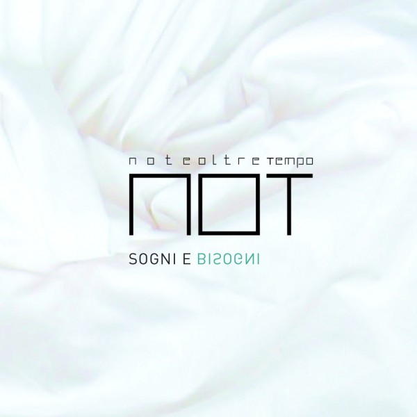 È uscito “Sogni e Bisogni” il nuovo album dei Not