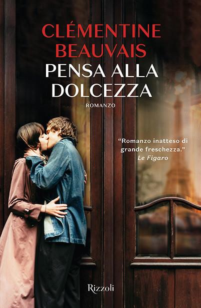 "Pensa alla dolcezza" un romanzo sulla vita e sull'amore di Clémentine Beauvais