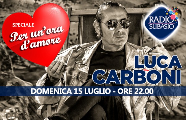 Luca Carboni a “Speciale per un'ora d'amore” su Radio SUBASIO L’appuntamento è per domenica 15 luglio alle 22.00. L'artista si racconterà attraverso le canzoni più romantiche, del proprio repertorio e non solo.