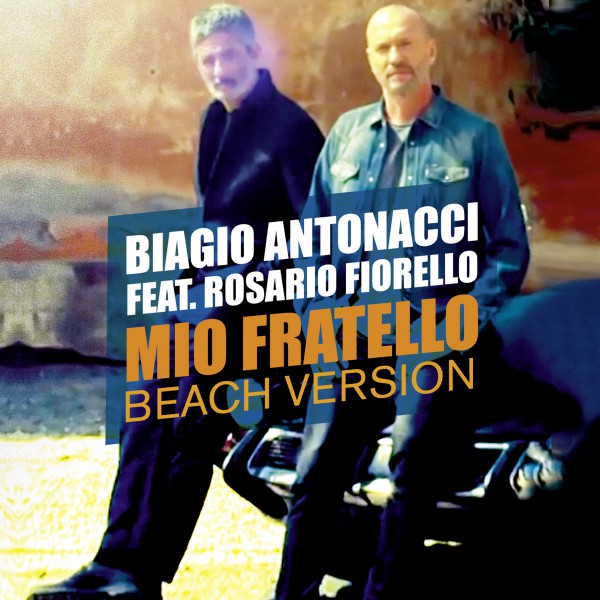 ‘Mio fratello’ beach version Biagio Antonacci feat. Rosario Fiorello