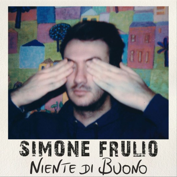 Simone Frulio è in radio il nuovo brano   “Niente di Buono”