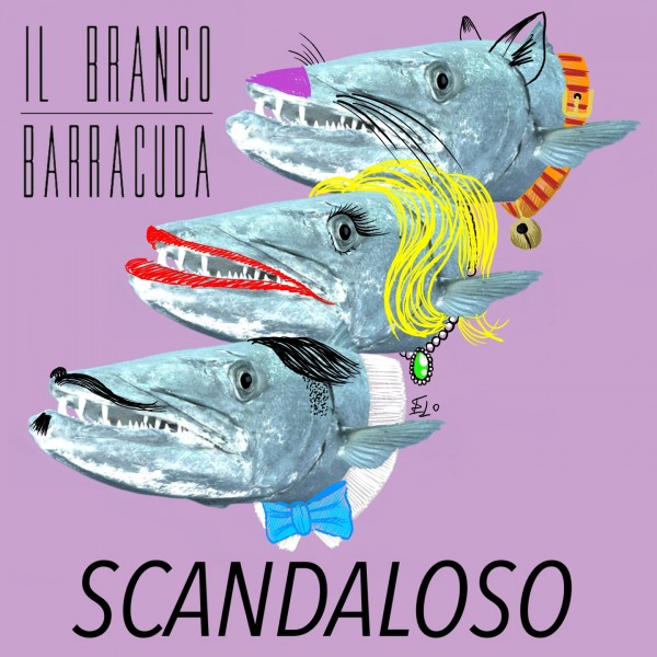 Nuovo singolo della band Il Branco Barracuda: “Scandaloso"