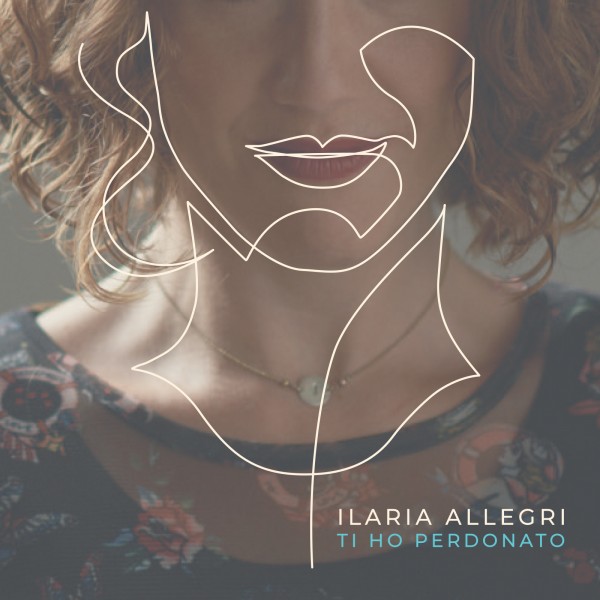"Ti ho perdonato" è il singolo di debutto di Ilaria Allegri