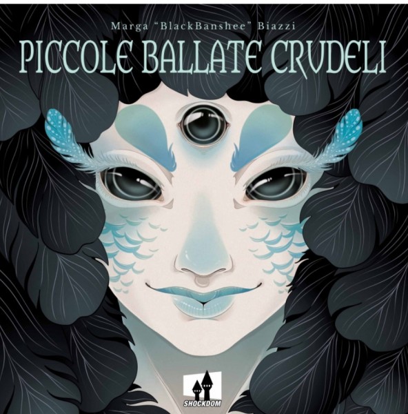 "Piccole ballate crudeli" l’esordio di una favolosa autrice Marga ‘Blackbanshee’ Biazzi