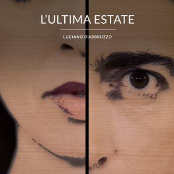 “L’ultima estate” il nuovo singolo di Luciano D’Abbruzzo