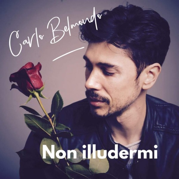 “Non illudermi” singolo d’esordio di  Carlo Belmondo
