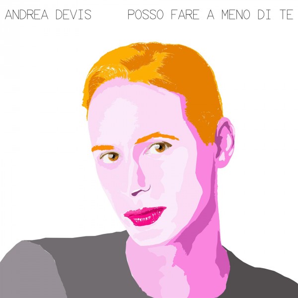 “Posso fare a meno di te” Il nuovo singolo di  Andrea Devis.