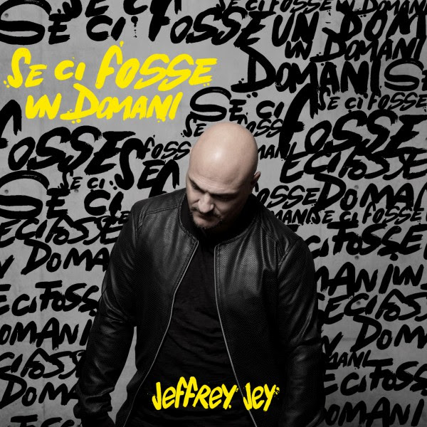 "Se ci fosse un domani” il nuovo singolo di Jeffrey Jey.