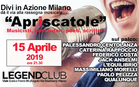 “Apriscatole”, musicisti, cantautori, poeti e scrittori il 15 aprile dalle ore 21,30  LegendClub di Milano