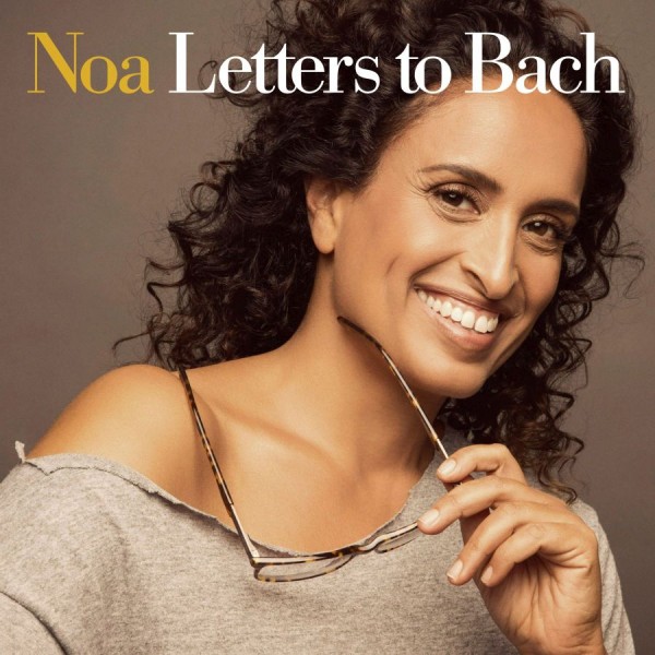 “Letters To Bach” il nuovo album di Noa. Tre date italiane