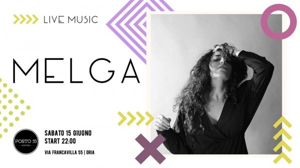 Sabato 15 Giugno Posto 55  presenta:  Melga - Live Music