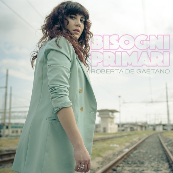 “Bisogni primari” è il nuovo singolo di Roberta De Gaetano.