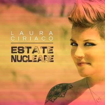 "Estate Nucleare" è il nuovo singolo di Laura Ciriaco. Intervista