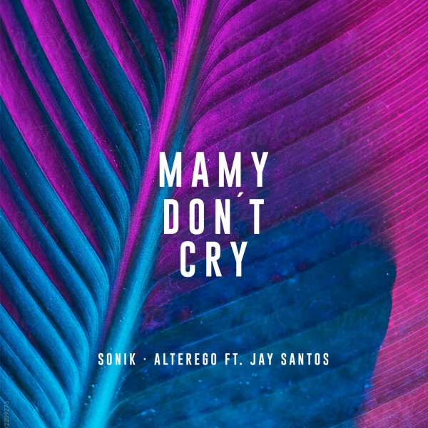 È online il videoclip di “Mamy Don’t Cry”, di Sonik, AlterEgo FT. Jay Santos