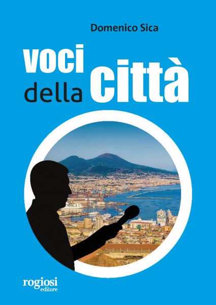 “Voci della città” il nuovo libro di Domenico Sica. Presentazione al Gambrinus di Napoli
