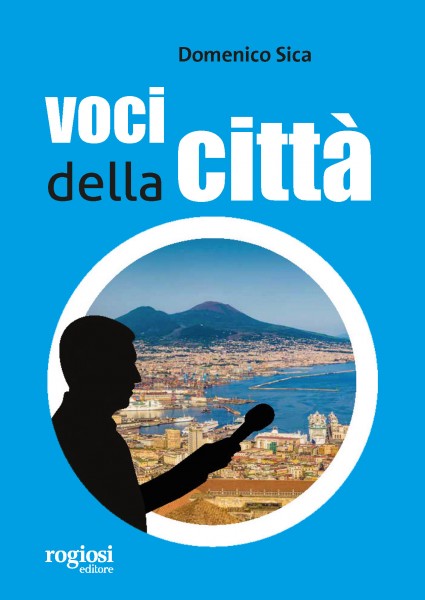“Voci della città” il nuovo libro di Domenico Sica. Presentazione al Gambrinus di Napoli