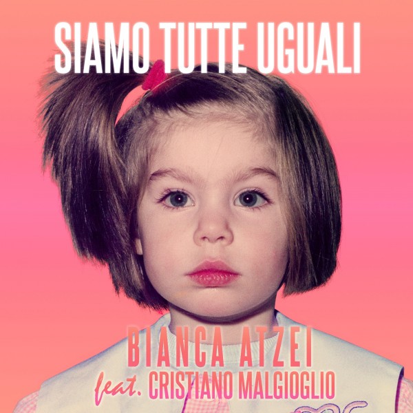 “Siamo Tutte Uguali” nuovo singolo per Bianca Atzei feat. Cristiano Malgioglio
