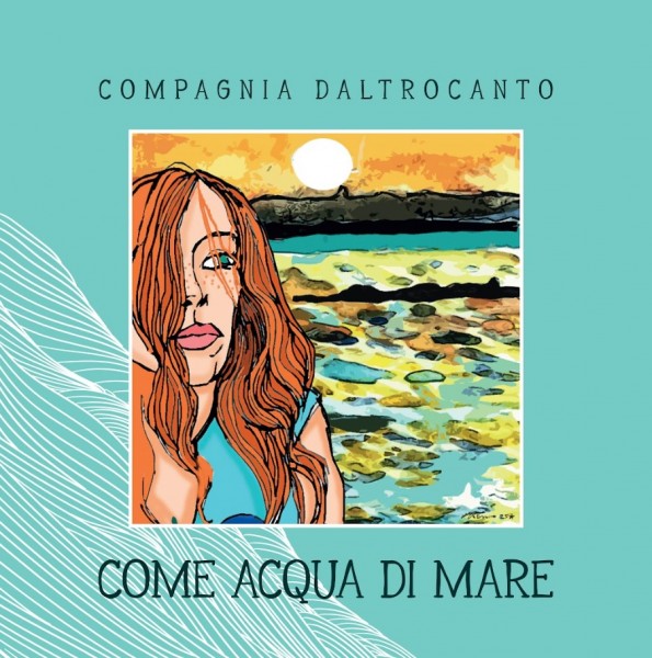 La Compagnia Daltrocanto torna sulla scena con il nuovo album Come acqua di mare